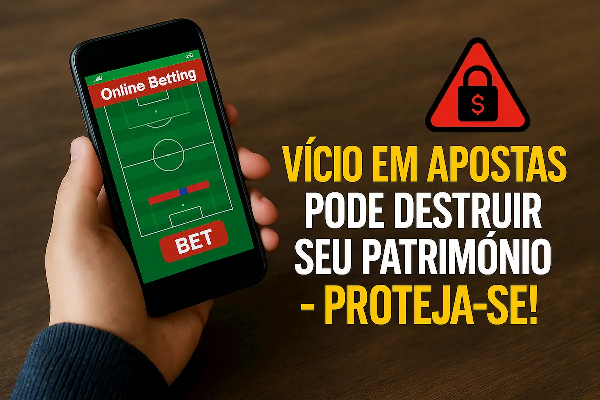Vício em apostas pode destruir seu patrimônio — proteja-se antes que seja tarde